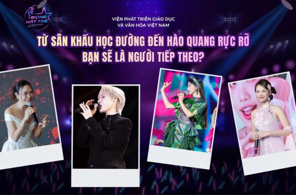 TỪ SÂN KHẤU HỌC ĐƯỜNG ĐẾN HÀO QUANG RỰC RỠ: BẠN SẼ LÀ NGƯỜI TIẾP THEO?
