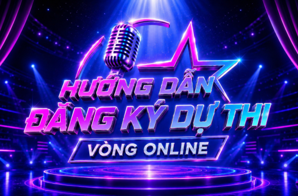 HƯỚNG DẪN ĐĂNG KÝ DỰ THI VÒNG SƠ TUYỂN ONLINE CUỘC THI "GIỌNG HÁT TRẺ TOÀN QUỐC 2026"